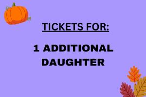 Tickets for ONE *ADDITIONAL* DAUGHTER